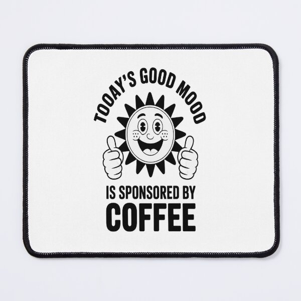 Item preview, Today's Good Mood Coffee designed and sold by brinbotty.