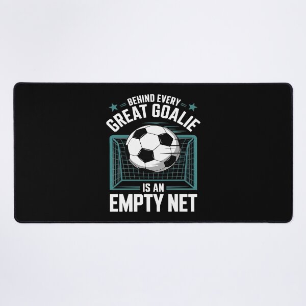 Item preview, Soccer Player, Behind Every Great Goalie is an Empty Net designed and sold by LittleDame.