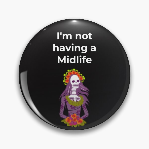 Item preview, I'm not having a Midlife designed and sold by Slogans4u.