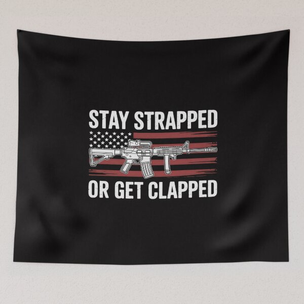Item preview, Stay Strapped Or Get Clapped - 2nd Amendment designed and sold by MuteElevent.