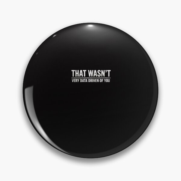 Item preview, That Wasn't Very Data Driven of You designed and sold by MuteElevent.
