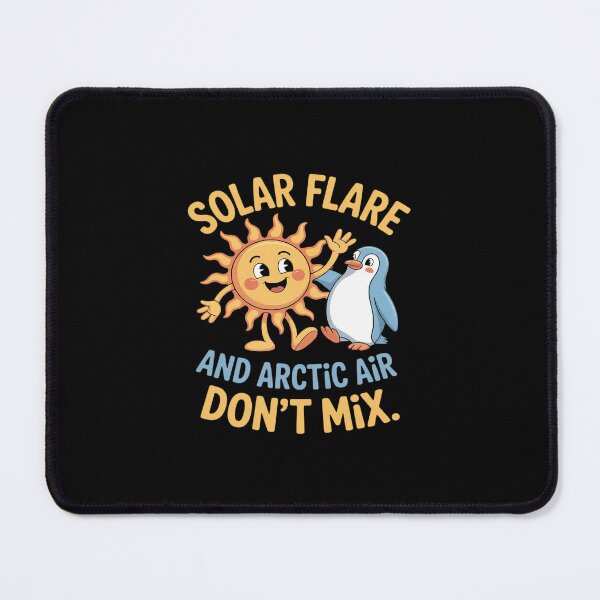Item preview, Solar Flare and Arctic Air Don't Mix Graphic designed and sold by GasVille.