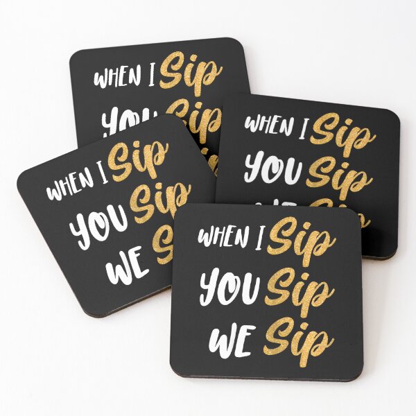 Item preview, When I Sip You Sip We Sip designed and sold by CalvinSteemer.