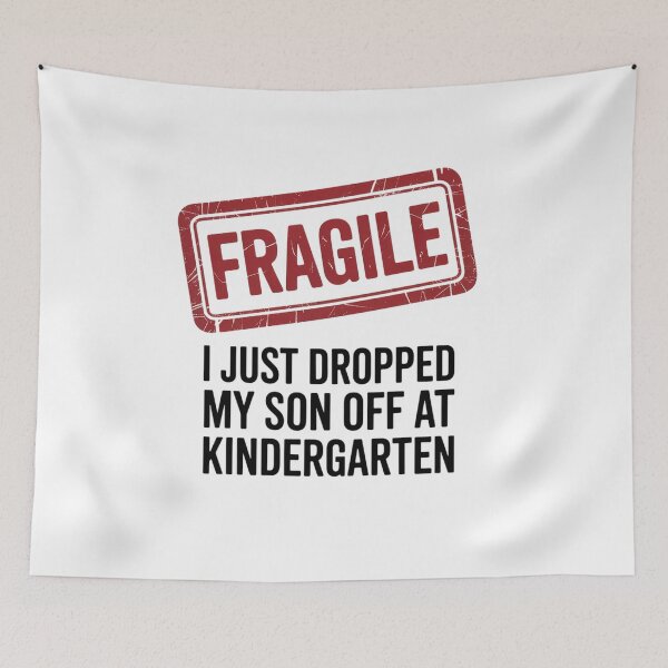 Item preview, Fragile I Just Dropped My Son Off at Kindergarten Funny Mom  designed and sold by TiredPack.