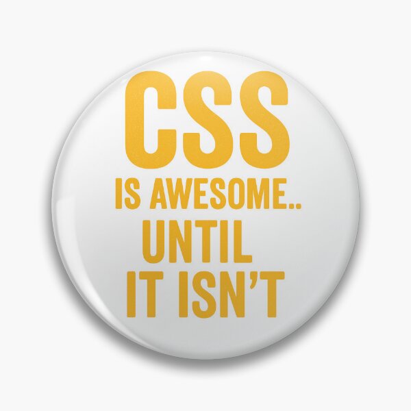 Item preview, CSS is Awesome Until it ins't designed and sold by Programming Jokes.