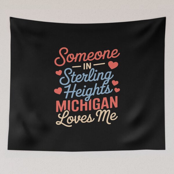 Item preview, Someone in Sterling Heights Michigan Loves Me designed and sold by DetroitMug.