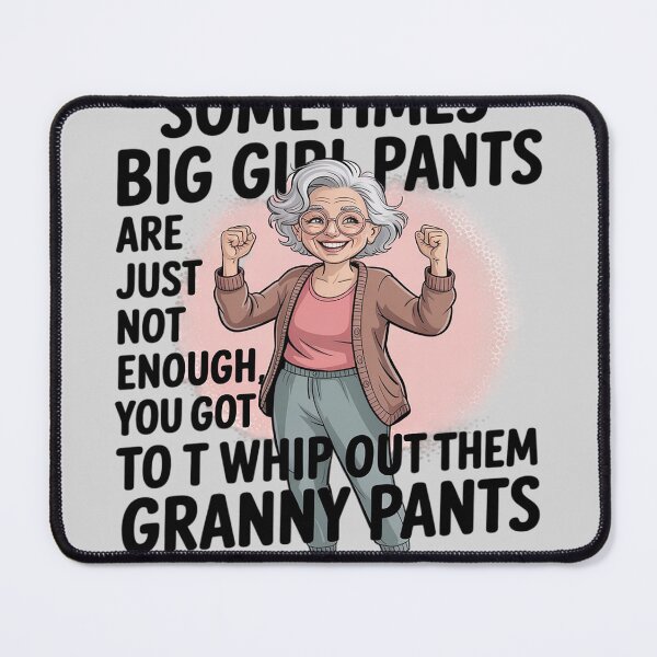 Item preview, Sometimes big girl pants are just not enough granny pants designed and sold by DetroitMug.