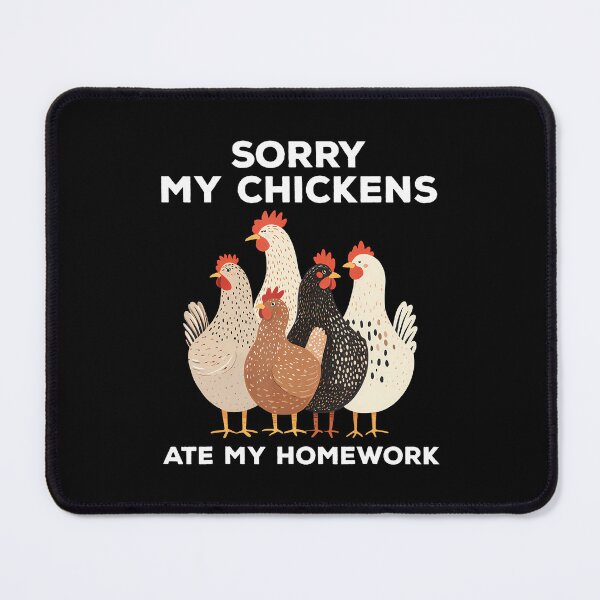Item preview, Sorry My Chickens Ate My Homework Funny designed and sold by CleoRoseanna.