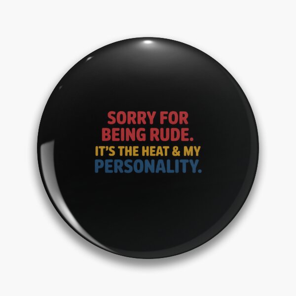 Item preview, Sorry for Being Rude It's The Heat & My Personality designed and sold by CultureSpec.