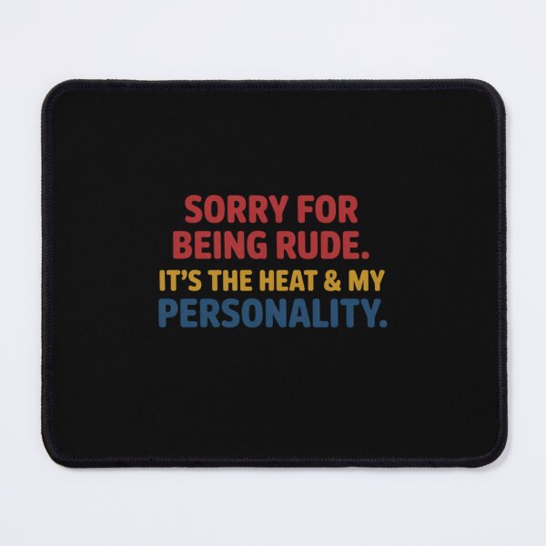 Item preview, Sorry for Being Rude It's The Heat & My Personality designed and sold by CultureSpec.