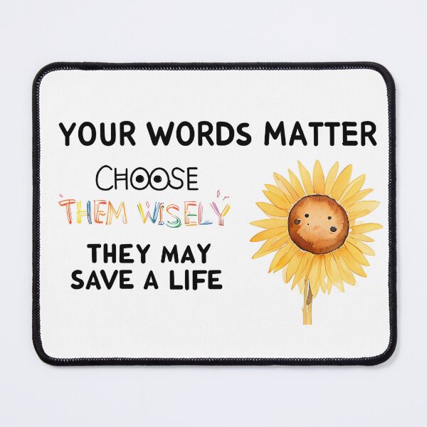 Item preview, Your Words Matter Sunflower T-Shirt | Mental Health Awareness & Kindness Gift designed and sold by ArtisticDesignsbyLinda.