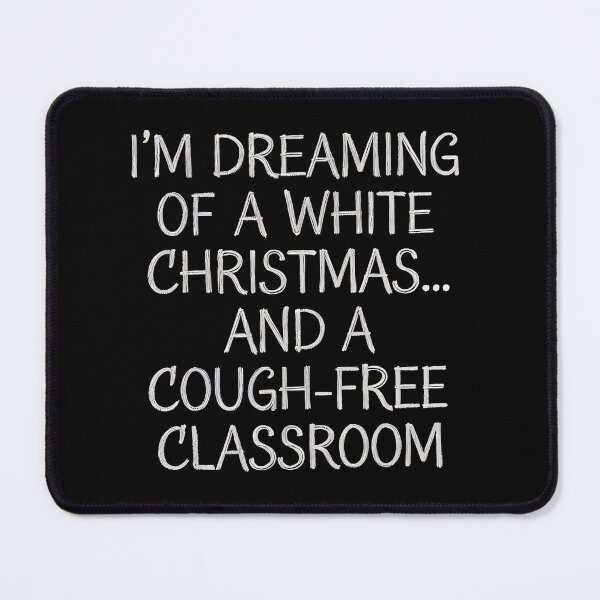 Item preview, I'M DREAMING OF A WHITE CHRISTMAS... AND A COUGH-FREE CLASSROOM designed and sold by [ATS].