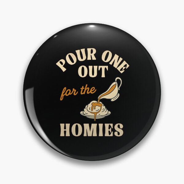 Item preview, Pour One Out for the Homies Gravy Mashed Potatoes Pun designed and sold by haitrieuic96.