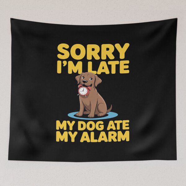 Item preview, Sorry Im Late My Dog Ate My Alarm  Dog designed and sold by GasVille.