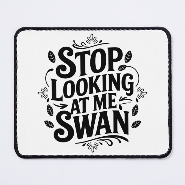Item preview, Stop Looking At Me Swan — Funny Swan Quote T-Shirt / Poster / Sticker designed and sold by Teetreasure2.