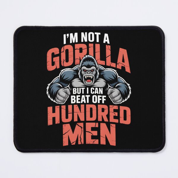 Item preview, I'm Not a Gorilla But I Can Beat Off a Hundred Men Funny  designed and sold by THREE LITTLE BEANS.