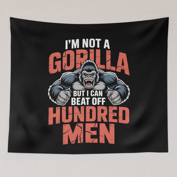Item preview, I'm Not a Gorilla But I Can Beat Off a Hundred Men Funny  designed and sold by THREE LITTLE BEANS.