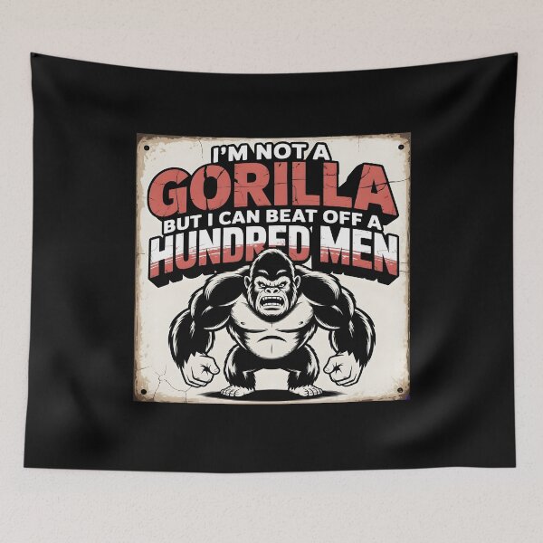 Item preview,  I'm Not a Gorilla But I Can Beat Off a Hundred Men Funny  designed and sold by THREE LITTLE BEANS.