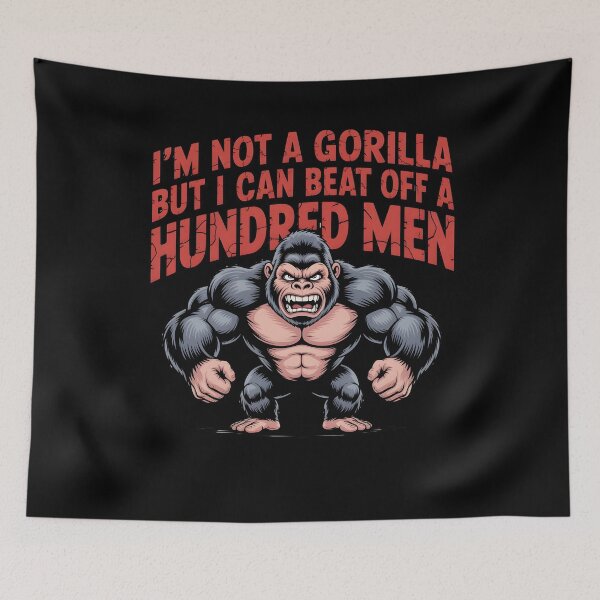 Item preview, I'm Not a Gorilla But I Can Beat Off a Hundred Men Funny  designed and sold by THREE LITTLE BEANS.