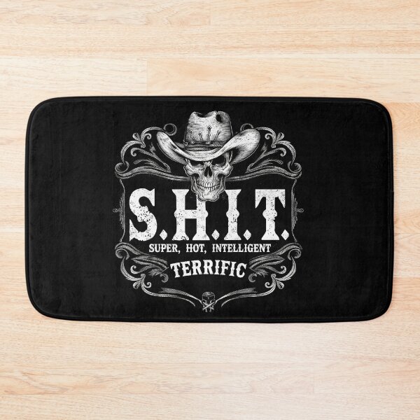 Item preview, S.H.I.T = Super Hot Intelligent Terrific — and yes, it’s about you! designed and sold by EdgeDrip.