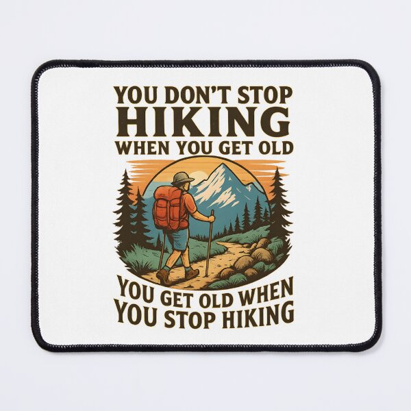 Item preview, You Don’t Stop Hiking When You Get Old You Get Old When You Stop Hiking designed and sold by hemagamo.