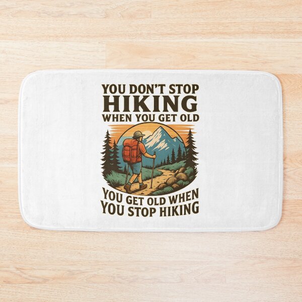 Item preview, You Don’t Stop Hiking When You Get Old You Get Old When You Stop Hiking designed and sold by hemagamo.