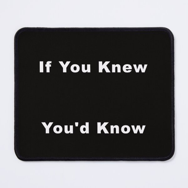 Item preview, If You Knew You'd Know White Text with drop shadow designed and sold by Warren Paul Harris.