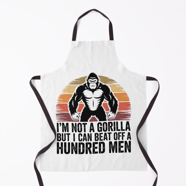 Item preview, I'm Not a Gorilla But I Can Beat Off a Hundred Men Funny designed and sold by THREE LITTLE BEANS.