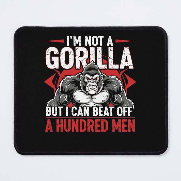 Item preview, I'm Not a Gorilla But I Can Beat Off a Hundred Men Funny  designed and sold by THREE LITTLE BEANS.