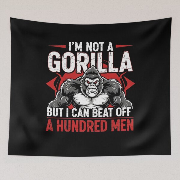 Item preview, I'm Not a Gorilla But I Can Beat Off a Hundred Men Funny  designed and sold by THREE LITTLE BEANS.