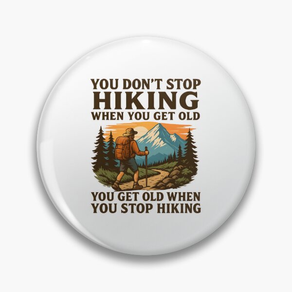 Item preview, You Don’t Stop Hiking When You Get Old You Get Old When You Stop Hiking designed and sold by hemagamo.
