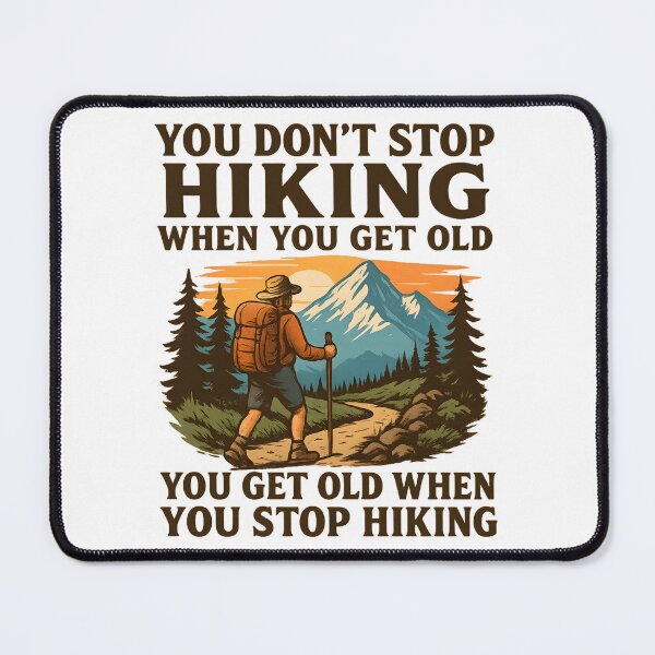 Item preview, You Don’t Stop Hiking When You Get Old You Get Old When You Stop Hiking designed and sold by hemagamo.