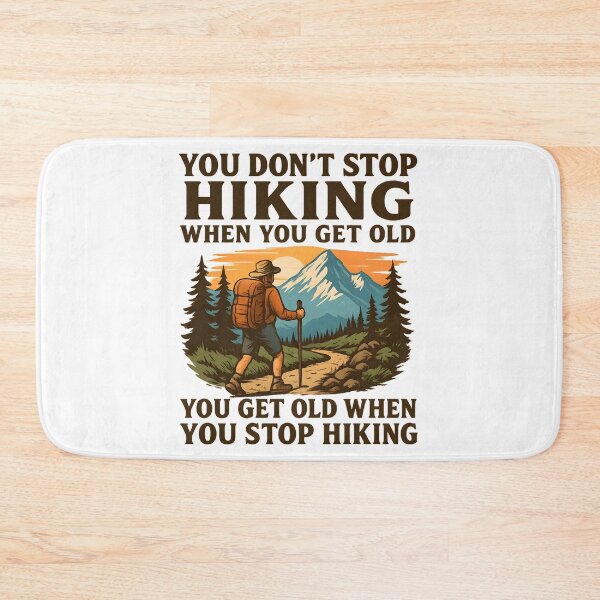 Item preview, You Don’t Stop Hiking When You Get Old You Get Old When You Stop Hiking designed and sold by hemagamo.