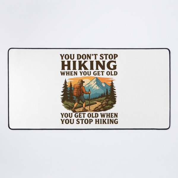 Item preview, You Don’t Stop Hiking When You Get Old You Get Old When You Stop Hiking designed and sold by hemagamo.