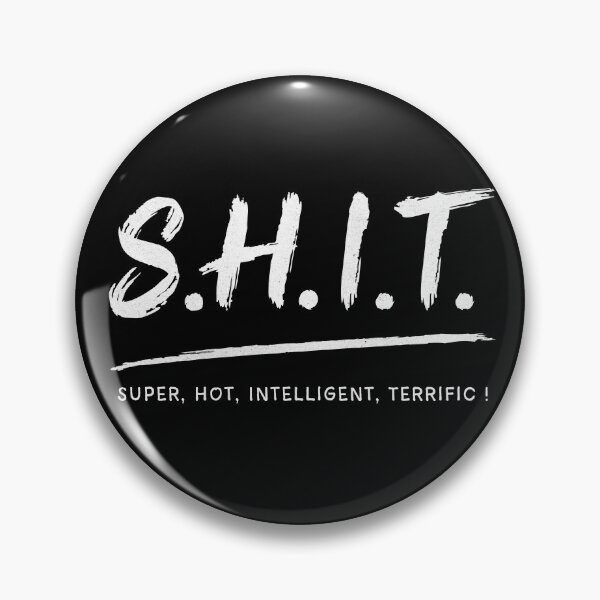 Item preview, S.H.I.T = Super Hot Intelligent Terrific — and yes, it’s about you! designed and sold by EdgeDrip.