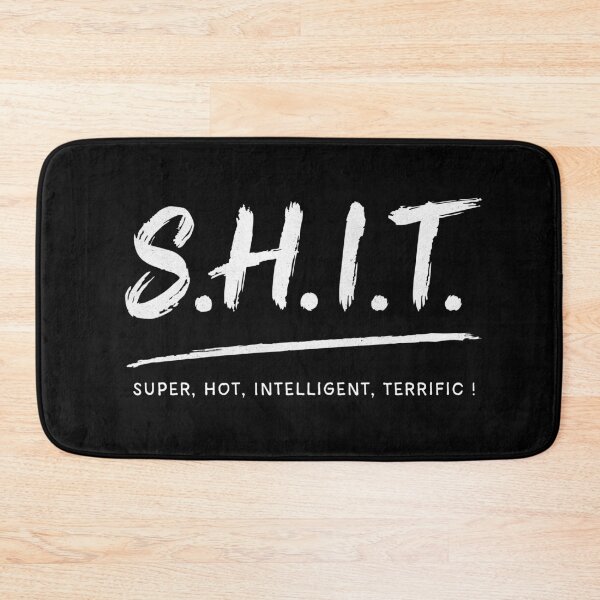 Item preview, S.H.I.T = Super Hot Intelligent Terrific — and yes, it’s about you! designed and sold by EdgeDrip.