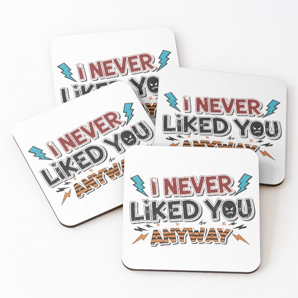 Item preview, I Never Liked You Anyway – Sarcastic Retro Bold Quote designed and sold by JustCrafted.