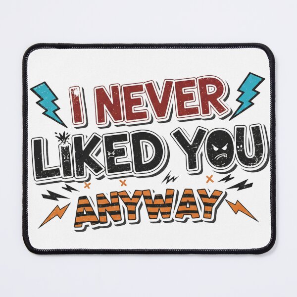 Item preview, I Never Liked You Anyway – Sarcastic Retro Bold Quote designed and sold by JustCrafted.