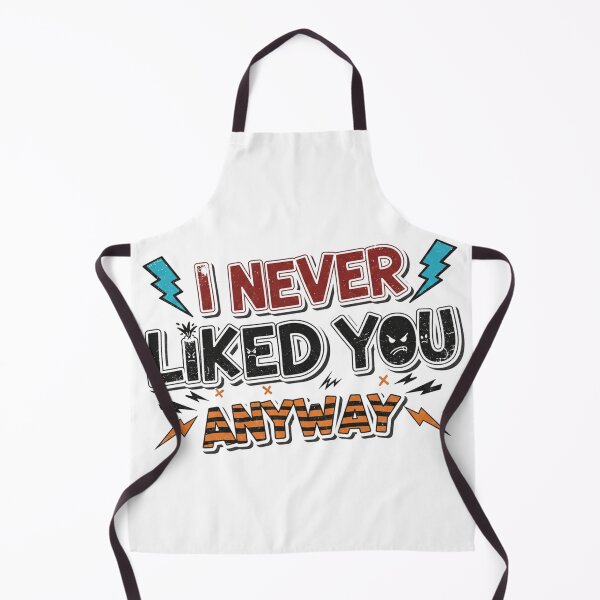 Item preview, I Never Liked You Anyway – Sarcastic Retro Bold Quote designed and sold by JustCrafted.