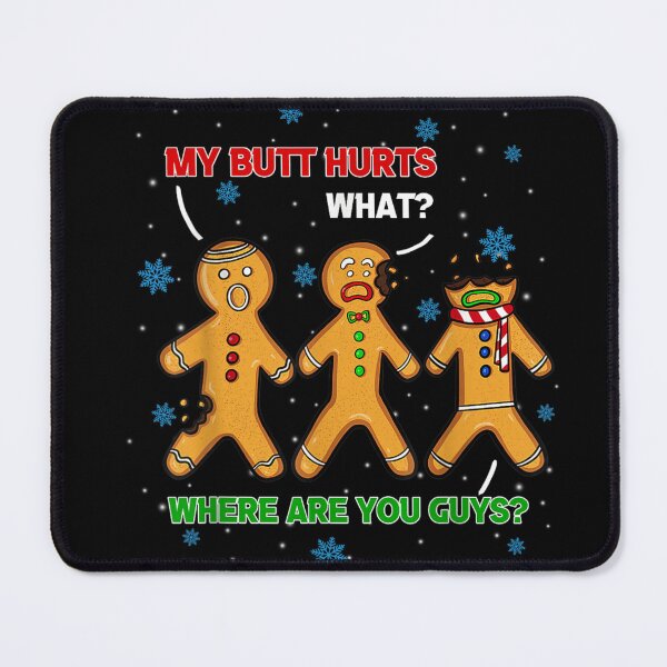 Item preview, Funny Gingerbread Man My Butt Hurts Where Are You Guys designed and sold by Nannythenimfa.