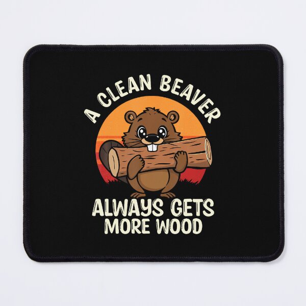Item preview, A Clean Beaver Always Gets More Wood designed and sold by MarianMartha.