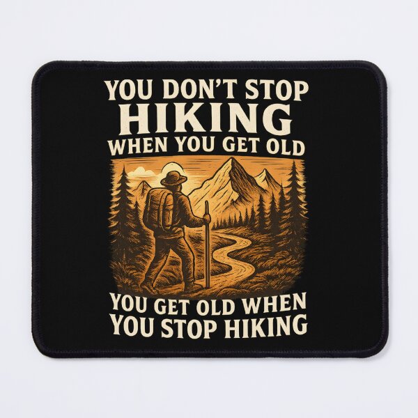 Item preview, You Don’t Stop Hiking When You Get Old You Get Old When You Stop Hiking designed and sold by hemagamo.