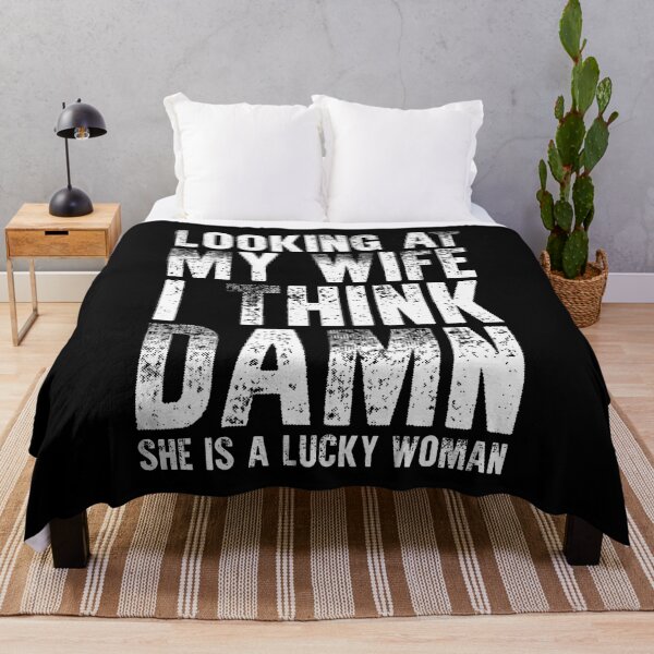 Item preview, Looking At My Wife I Think Damn She Is A Lucky Woman Sarcasm designed and sold by KristinCleo.
