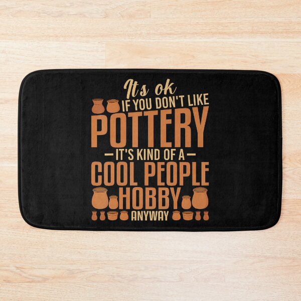 Item preview, It'S Ok If You Don'T Like Pottery Funny Clay Ceramics Artist designed and sold by RebeccaCelia.
