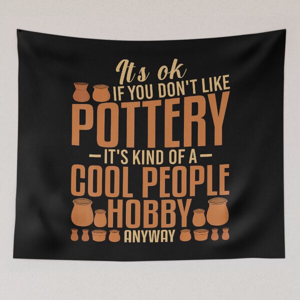 Item preview, It'S Ok If You Don'T Like Pottery Funny Clay Ceramics Artist designed and sold by RebeccaCelia.