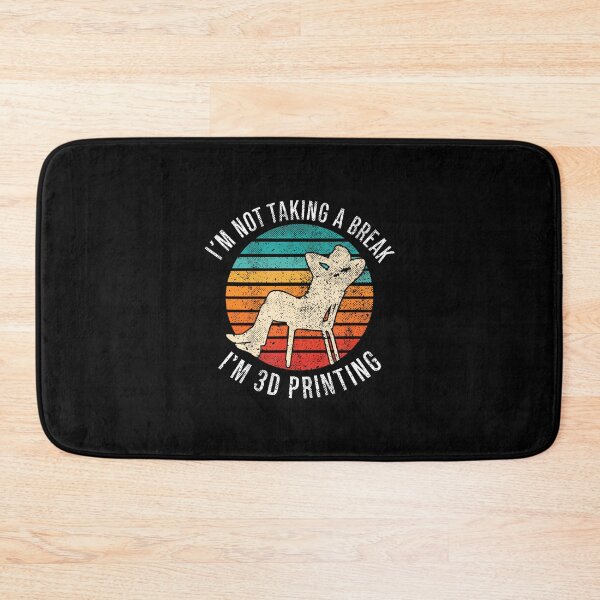 Item preview, I'M Not Taking A Break I'M 3D Printing Vintage designed and sold by LucretiaTina.