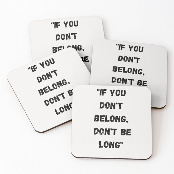 Item preview, "If You Don't Belong Don't Be Long" designed and sold by DraftNDreamShop.