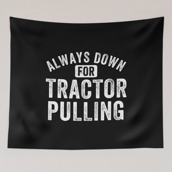 Item preview, Funny Tractor Pulling Always Down For Tractor Pulling designed and sold by LeanneSandra.