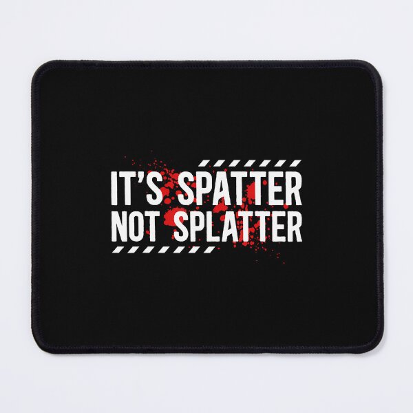 Item preview, It'S Spatter Forensic Investigation Crime Scene Investigator designed and sold by DawnPatricia.