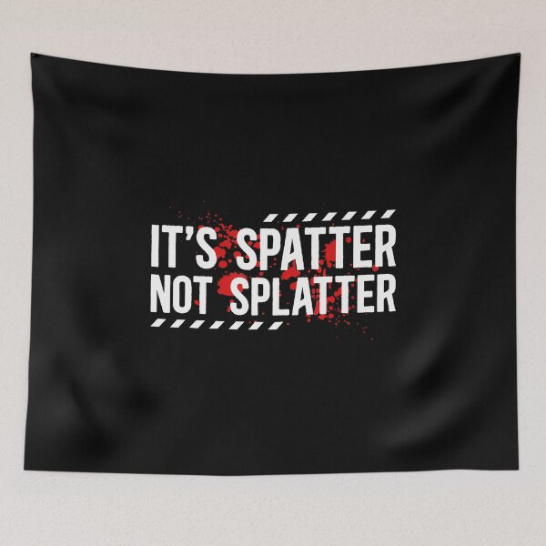 Item preview, It'S Spatter Forensic Investigation Crime Scene Investigator designed and sold by DawnPatricia.